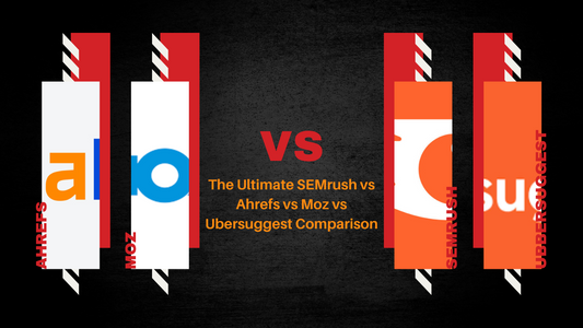 The Ultimate SEMrush vs Ahrefs vs Moz vs Ubersuggest Comparison