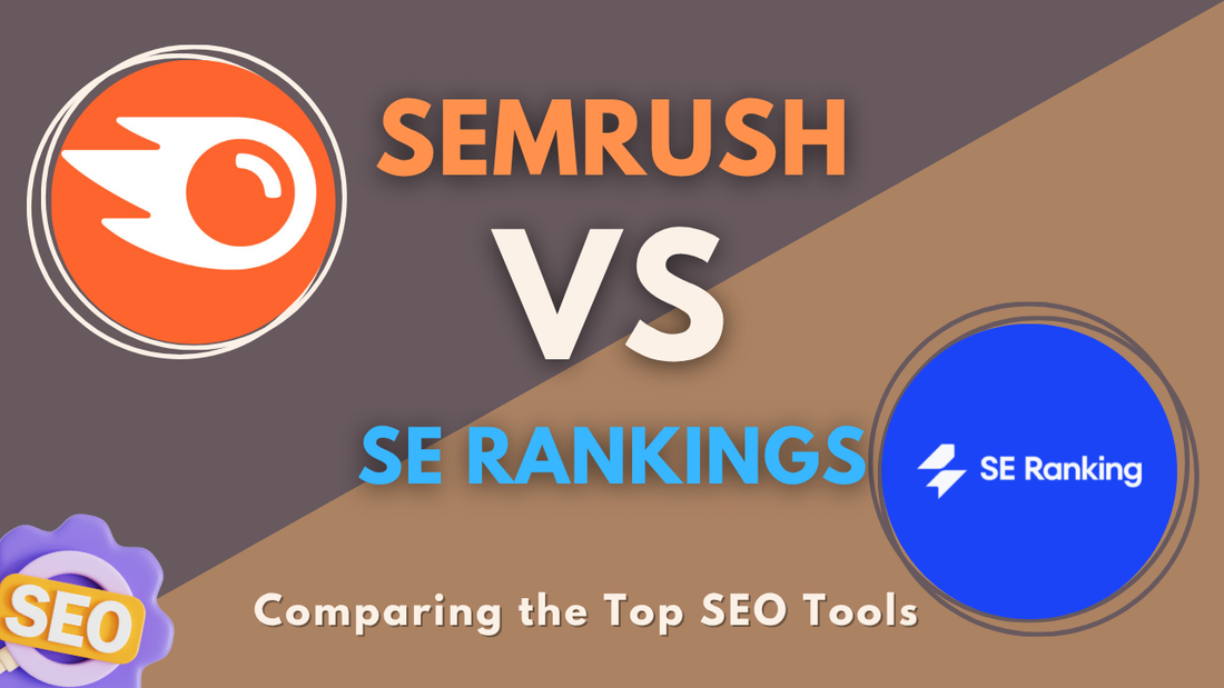 SE Ranking vs SEMrush: Comparing the Top SEO Tools