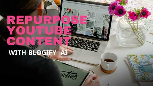 Repurpose YouTube Content with Blogify AI
